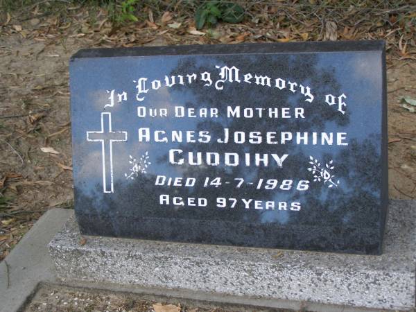 Agnes Josephine CUDDIHY,  | mother,  | died 14-7-1986 aged 97 years;  | Mudgeeraba cemetery, City of Gold Coast  | 