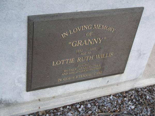 Lottie Ruth (Granny) Willis,  | 1912 - 1995 aged 83 years,  | mother grandmother great-grandmother;  | Mudgeeraba cemetery, City of Gold Coast  | 