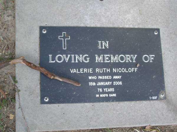 Valerie Ruth Nicoloff,  | died 15 Jan 2006 aged 76 years;  | Mudgeeraba cemetery, City of Gold Coast  | 