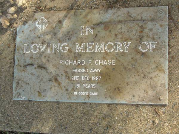 Richard F. CHASE,  | died 21 Dec 1987 aged 81 years;  | Mudgeeraba cemetery, City of Gold Coast  | 