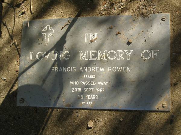 Francis Andrew (Frank) ROWEN,  | died 29 SEpt 1987 aged 55 years;  | Mudgeeraba cemetery, City of Gold Coast  | 