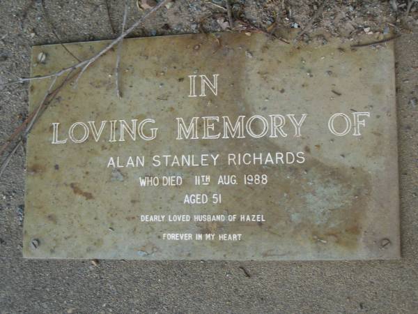 Alan Stanley RICHARDS,  | died 11 Aug 1988 aged 51 years,  | husband of Hazel;  | Mudgeeraba cemetery, City of Gold Coast  | 