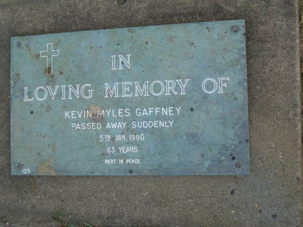 Kevin Myles GAFFNEY,  | died suddenly 5 Jan 1990 aged 63 years;  | Mudgeeraba cemetery, City of Gold Coast  | 