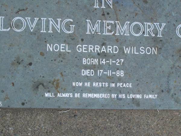 Noel Gerrard WILSON,  | born 14-1-27,  | died 17-11-88;  | Mudgeeraba cemetery, City of Gold Coast  | 