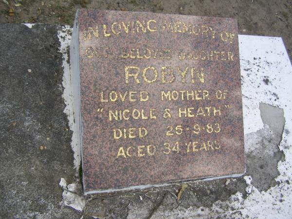 Robyn,  | daughter,  | mother of Nicole & Heath,  | died 25-9-83 aged 34 years;  | Mudgeeraba cemetery, City of Gold Coast  | 
