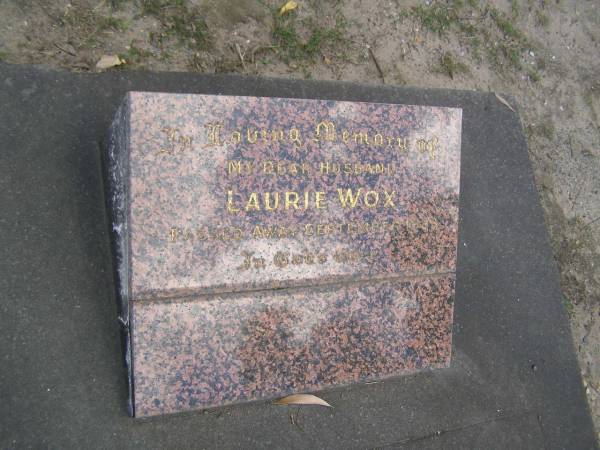 Laurie WOX,  | husband,  | died Sept 1983;  | Mudgeeraba cemetery, City of Gold Coast  | 