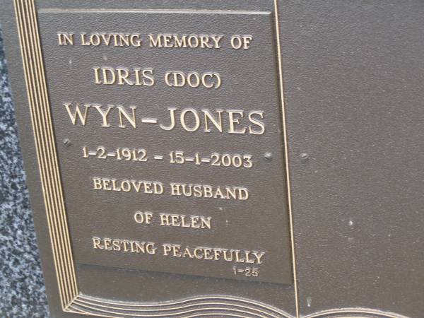 Idris (Doc) WYN-JONES  | 1-2-1912 - 15-1-2003,  | husband of Helen;  | Mudgeeraba cemetery, City of Gold Coast  | 