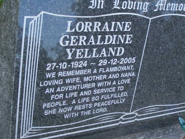 Lorraine Gerladine YELLAND,  | 27-10-1924 - 29-12-2005,  | wife mother nana;  | Mudgeeraba cemetery, City of Gold Coast  | 