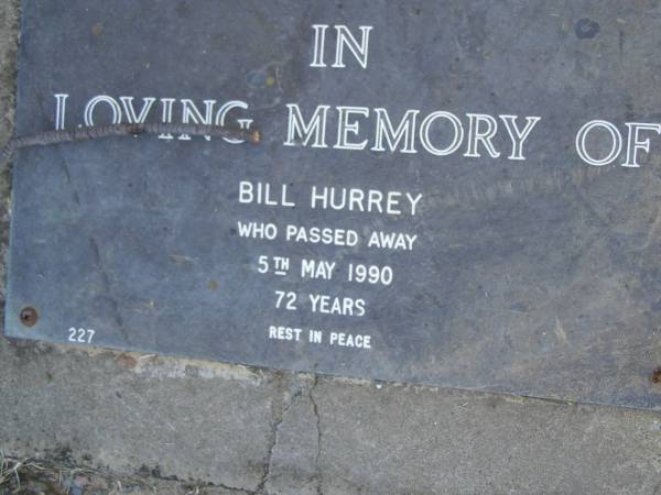 Bill HURREY,  | died 5 May 1990 aged 72 years;  | Mudgeeraba cemetery, City of Gold Coast  | 