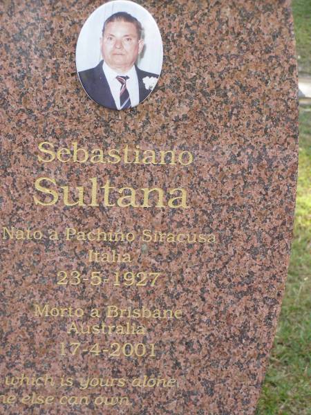 Giuseppina SULTANA,  | born 10-4-1935 Pachino Siracusa Italia,  | died 10-3-2001 Sydney Australia;  | Sebastiano SULTANA,  | born 23-5-1927 Pachino Siracusa Italia,  | died 17-4-2001 Brisbane Australia;  | Mudgeeraba cemetery, City of Gold Coast  | 