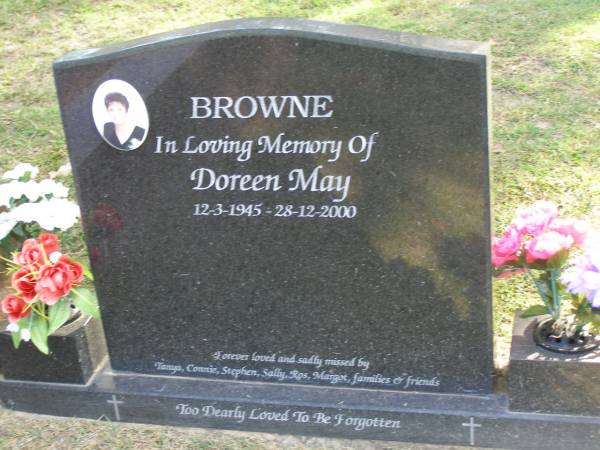 Doreen May BROWNE,  | 12-3-1945 - 18-12-2000,  | loved by Tanya, Connie, Stephen, Sally, Ros & Margot;  | Mudgeeraba cemetery, City of Gold Coast  | 