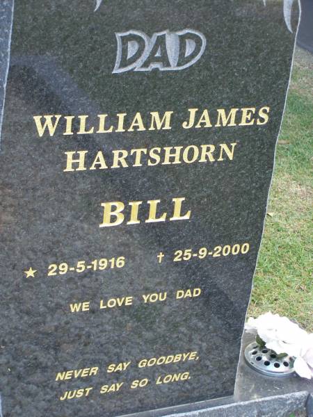 William James (Bill) HARTSHORN,  | dad,  | 29-5-1916 - 25-9-2000;  | Mudgeeraba cemetery, City of Gold Coast  | 