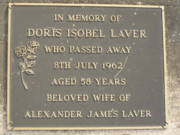Alexander James LAVER,  | died 28 Feb 1957 aged 64 years;  | Doris Isobel LAVER,  | died 8 July 1962 aged 58 years,  | wife of Alexander James LAVER;  | Mudgeeraba cemetery, City of Gold Coast  | 