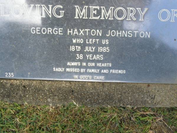 George Haxton JOHNSTON,  | died 18 July 1985 aged 38 years;  | Mudgeeraba cemetery, City of Gold Coast  | 