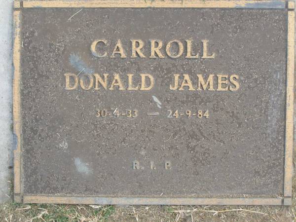 Donald James CARROLL,  | 30-4-33 - 24-9-84;  | Mudgeeraba cemetery, City of Gold Coast  | 