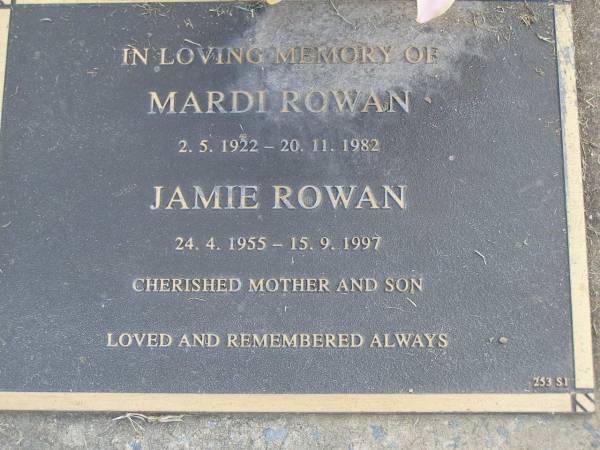 Mardi ROWAN,  | mother,  | 2-5-1922 - 20-11-1982;  | James ROWAN,  | son,  | 24-4-1955 - 15-9-1997;  | Mudgeeraba cemetery, City of Gold Coast  | 