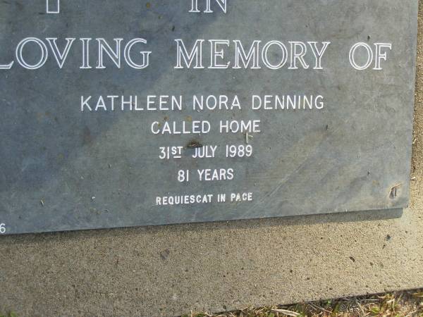 R.J. DENNING,  | died 26 Jan 1986 aged 76 years,  | wife Kit;  | Kathleen Nora DENNING,  | died 31 July 1989 aged 81 years;  | Mudgeeraba cemetery, City of Gold Coast  | 