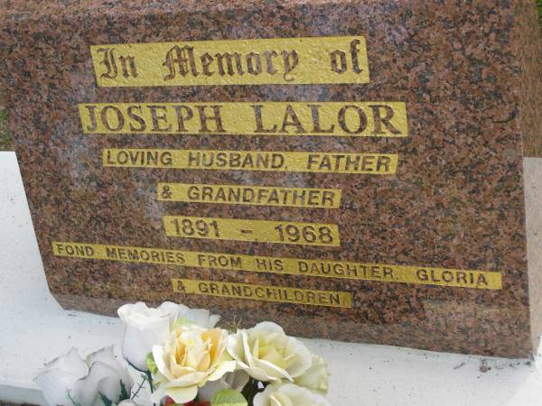 Joseph LALOR,  | husband father grandfather,  | 1891 - 1968,  | remembered by daughter Gloria & grandchildren;  | Mudgeeraba cemetery, City of Gold Coast  | 