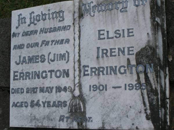 James (Jim) ERRINGTON,  | husband father,  | died 21 May 1949 aged 54 years;  | Elsie Irene ERRINGTON,  | 1901 - 1995;  | Mudgeeraba cemetery, City of Gold Coast  | 