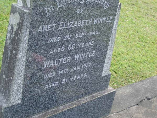 Janet Elizabeth WINTLE,  | died 3 Sept 1942 aged 66 years;  | Walter WINTLE,  | died 14 Jan 1953 aged 81 years;  | Mudgeeraba cemetery, City of Gold Coast  | 