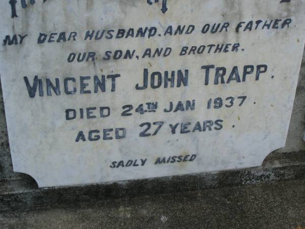Vincent John TRAPP,  | husband father son brother,  | died 24 Jan 1937 aged 27 years;  | Lily KNACK (nee TRAPP),  | wife mother grandmother great-grandmother,  | died 29 Sept 2002 aged 93 years;  | Mudgeeraba cemetery, City of Gold Coast  | 