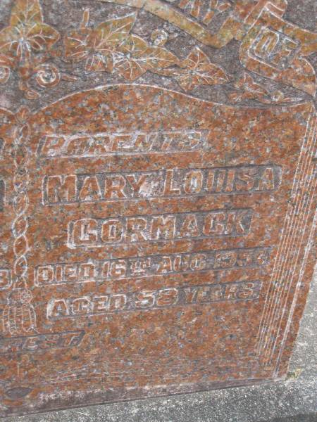 parents;  | Donald Milne CORMACK,  | died 17 June 1948 aged 62 years;  | Mary Louisa CORMACK,  | died 16 Aug 1954 aged 58 years;  | Mudgeeraba cemetery, City of Gold Coast  | 