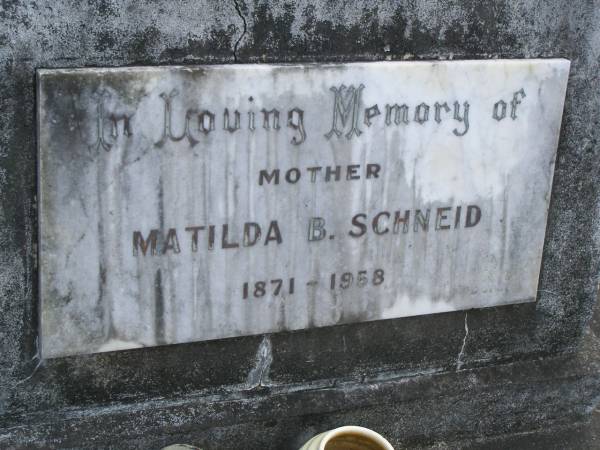 Matilda B. SCHNEID,  | mother,  | 1871 - 1958;  | Mudgeeraba cemetery, City of Gold Coast  | 