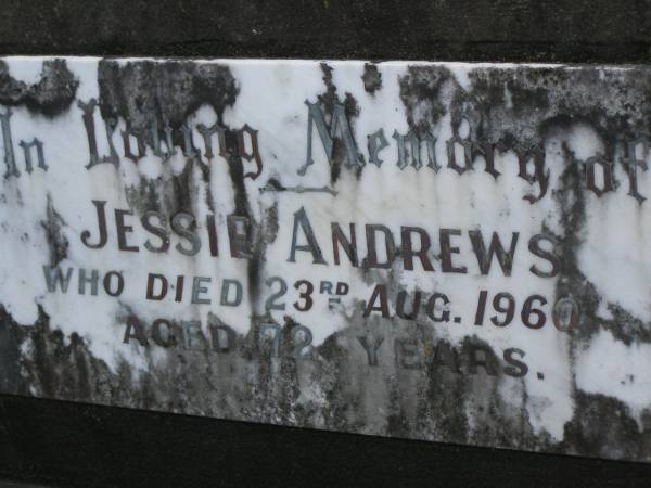 Jessie ANDREWS,  | died 23 Aug 1960 aged 72 years;  | Mudgeeraba cemetery, City of Gold Coast  | 