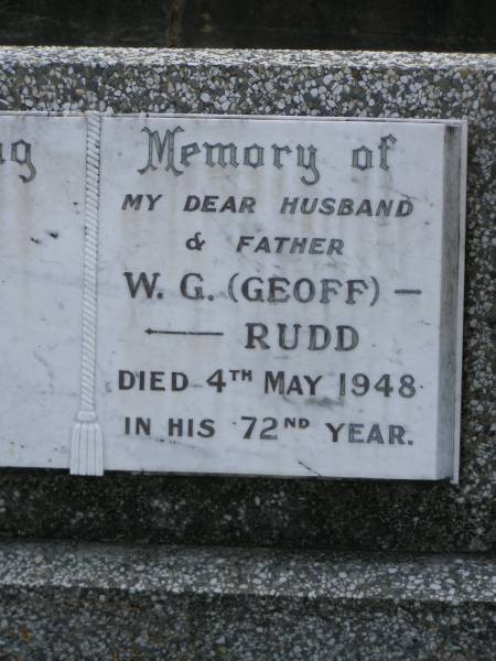 W.G. (Geoff) RUDD,  | husband father,  | died 4 May 1948 in 72nd year;  | Mudgeeraba cemetery, City of Gold Coast  | 