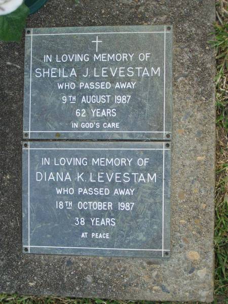 Sheila J. LEVESTAM,  | died 9 Aug 1987 aged 62 years;  | Diana K. LEVESTAM,  | died 18 Oct 1987 aged 38 yeras;  | Mudgeeraba cemetery, City of Gold Coast  | 