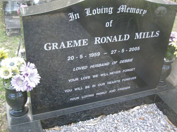 Graeme Ronald MILLS,  | 20-5-1959 - 27-5-2005,  | husband of Debbie;  | Mudgeeraba cemetery, City of Gold Coast  | 