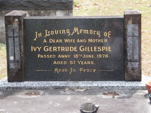 Ivy Gertrude GILLESPIE;  | wife mother  | d: 18-6-1976,  | aged: 57  | Mudgeeraba cemetery, City of Gold Coast  | Research Contact: Adelle Jordan (da.jordan@bigpond.com)  | 