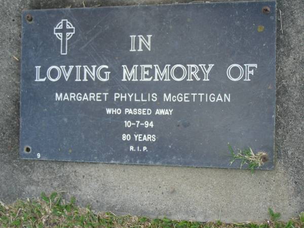 Margaret Phyllis MCGETTIGAN,  | died 10-7-94 aged 80 years;  | Mudgeeraba cemetery, City of Gold Coast  | 