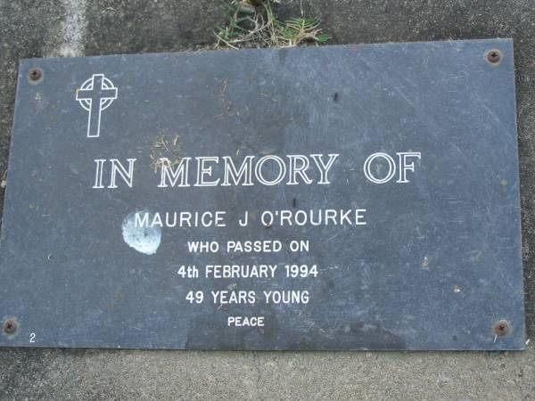 Maurice J. O'ROURKE,  | died 4 Feb 1994 aged 49 years;  | Mudgeeraba cemetery, City of Gold Coast  | 