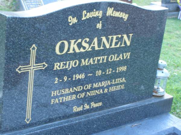 Reijo Matti Olavi OKSANEN,  | 2-9-1946 - 10-12-1998,  | husband of Marja-Liisa,  | father of Niina & Heidi;  | Mudgeeraba cemetery, City of Gold Coast  | 