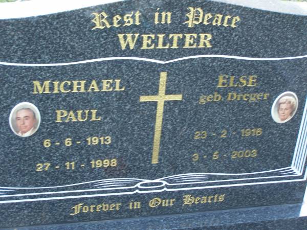Michael Paul WELTER,  | 6-6-1913 - 27-11-1998;  | Else WELTER (nee DREGER),  | 23-2-1916 - 3-5-2003;  | Mudgeeraba cemetery, City of Gold Coast  | 