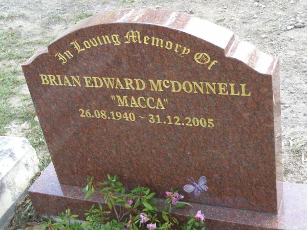 Brian Edward (Macca) MCDONNELL,  | 26-08-1940 - 31-12-2005;  | Mudgeeraba cemetery, City of Gold Coast  | 