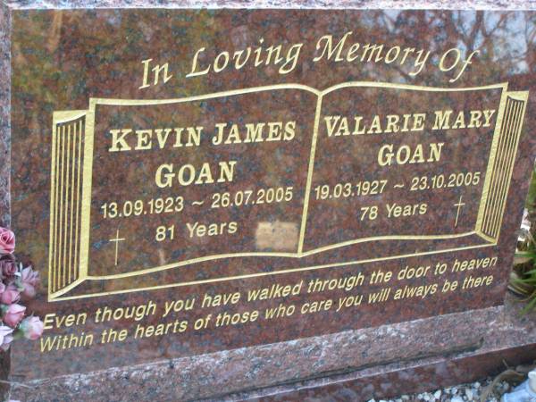 Kevin James GOAN,  | 13-09-1923 - 26-07-2005 aged 81 years;  | Valarie Mary GOAN,  | 19-03-1927 - 23-10-2005 aged 78 years;  | Mudgeeraba cemetery, City of Gold Coast  | 