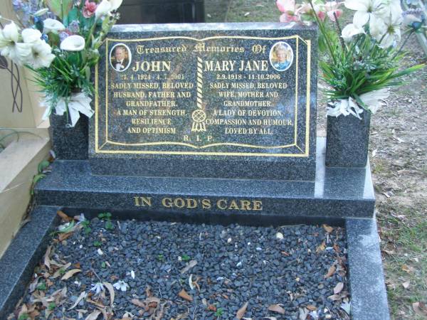 John,  | 27-4-1924 - 4-7-2001,  | husband father grandfather;  | Mary Jane,  | 2-9-1918 - 11-10-2006,  | wife mother grandmother;  | [REDO surname]  | Mudgeeraba cemetery, City of Gold Coast  | 