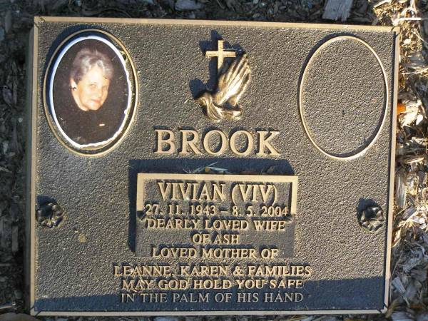 Vivian (Viv) BROOK,  | 27-11-1943 - 8-5-2004,  | wife of Ash,  | mother of Leanne, Karen & families;  | Mudgeeraba cemetery, City of Gold Coast  | 