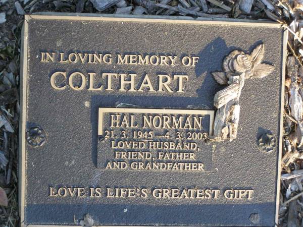 Hal Norman COLTHART,  | 21-3-1945 - 4-3-2003,  | husband father grandfather;  | Mudgeeraba cemetery, City of Gold Coast  | 