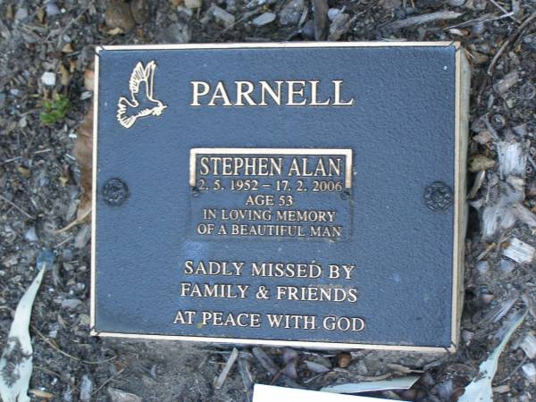 Stephen Alan PARNELL,  | 2-5-1952 - 17-2-2006 aged 53 years;  | Mudgeeraba cemetery, City of Gold Coast  | 