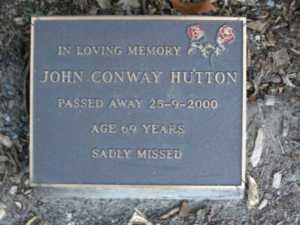 John Conway HUTTON,  | died 25-9-2000 aged 69 years;  | Mudgeeraba cemetery, City of Gold Coast  | 