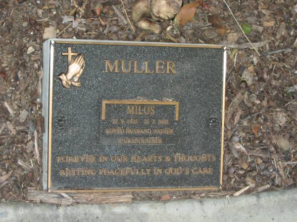 Milos MULLER,  | 22-9-1925 - 25-2-2003,  | husband father grandfather;  | Mudgeeraba cemetery, City of Gold Coast  | 