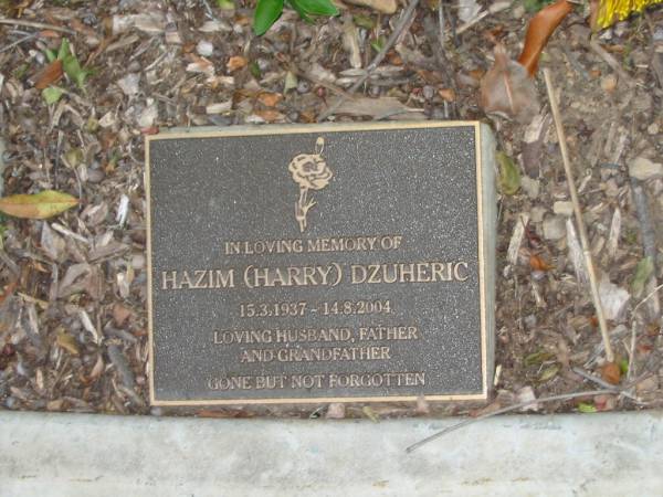Hazim (Harry) DZUHERIC,  | 15-4-1937 - 14-8-2004,  | husband father grandfather;  | Mudgeeraba cemetery, City of Gold Coast  | 