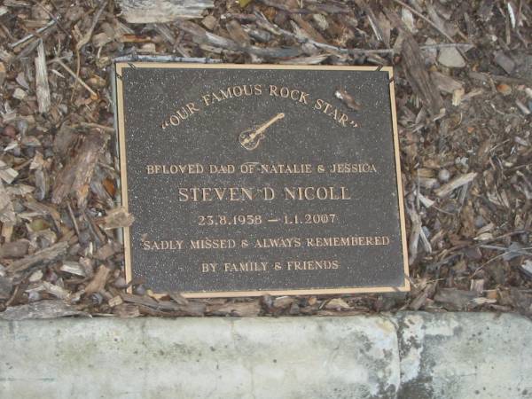 Steven D. NICOLL,  | dad of Natalie & Jessica,  | 23-8-1958 - 1-1-2007;  | Mudgeeraba cemetery, City of Gold Coast  | 