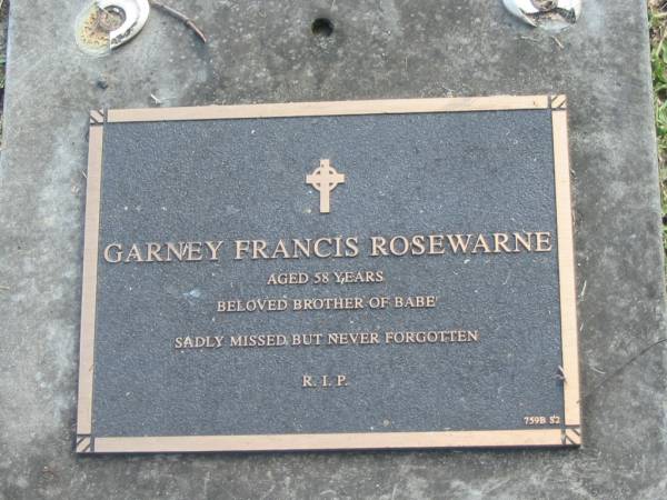 Garney Francis ROSEWARNE,  | aged 58 years,  | brother of Babe;  | Mudgeeraba cemetery, City of Gold Coast  | 