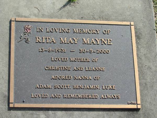 Rita May MAYNE,  | 13-8-1931 - 30-5-2000,  | mother of Christine & Leanne,  | nanna of Adam, Scott, Benjamin & Luke;  | Mudgeeraba cemetery, City of Gold Coast  | 