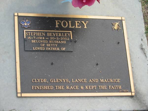 Stephen Beverley FOLEY,  | 16-7-1914 - 20-2-2002,  | husband of Betty,  | father of Clyde, Glenys, Lance & Maurice;  | Mudgeeraba cemetery, City of Gold Coast  | 