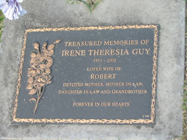 Irene Theresia GUY,  | 1951 - 2002,  | wife of Robert,  | mother mother-in-law daughter-in-law grandmother;  | Mudgeeraba cemetery, City of Gold Coast  | 